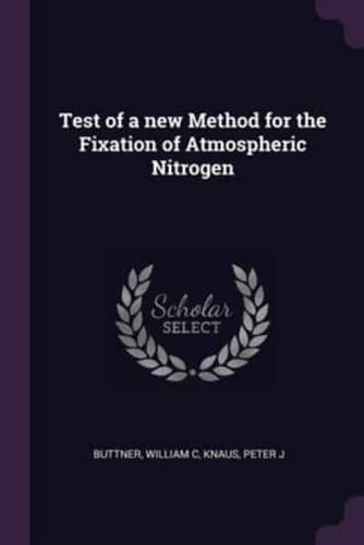 Test of a New Method for the Fixation of Atmospheric Nitrogen