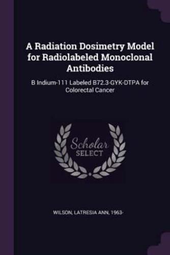 A Radiation Dosimetry Model for Radiolabeled Monoclonal Antibodies