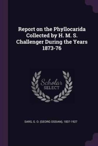 Report on the Phyllocarida Collected by H. M. S. Challenger During the Years 1873-76