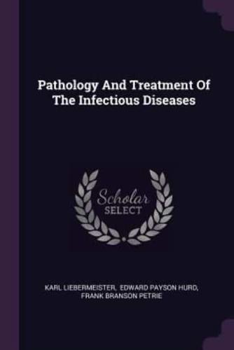 Pathology And Treatment Of The Infectious Diseases