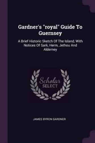 Gardner's "Royal" Guide To Guernsey