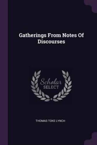 Gatherings From Notes Of Discourses