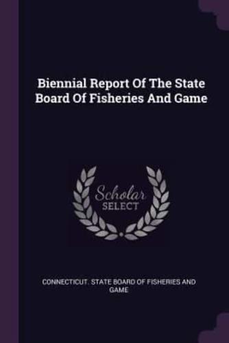 Biennial Report of the State Board of Fisheries and Game