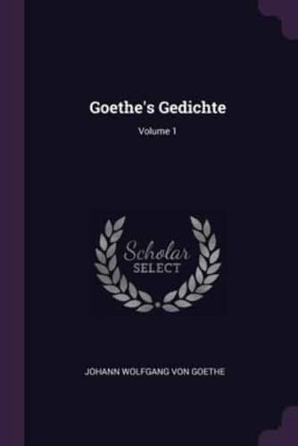 Goethe's Gedichte; Volume 1