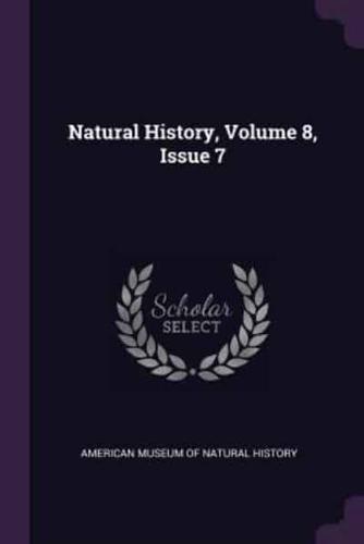 Natural History, Volume 8, Issue 7
