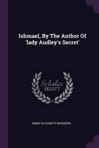 Ishmael, By The Author Of 'Lady Audley's Secret'