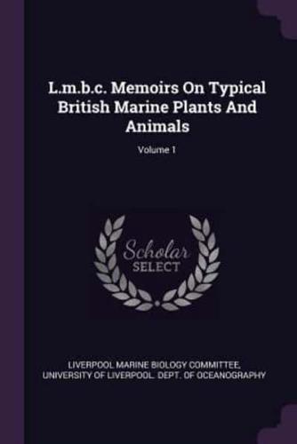 L.M.B.C. Memoirs on Typical British Marine Plants and Animals; Volume 1