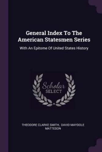 General Index To The American Statesmen Series