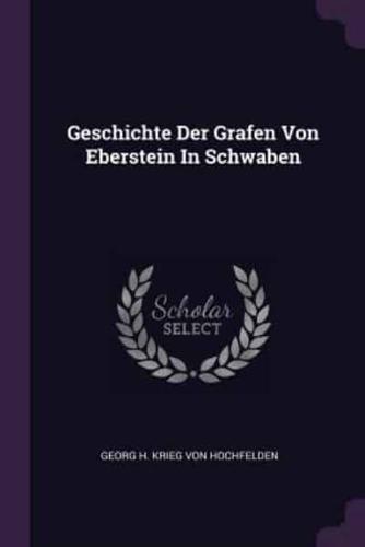 Geschichte Der Grafen Von Eberstein In Schwaben