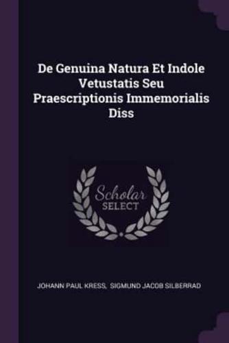 De Genuina Natura Et Indole Vetustatis Seu Praescriptionis Immemorialis Diss