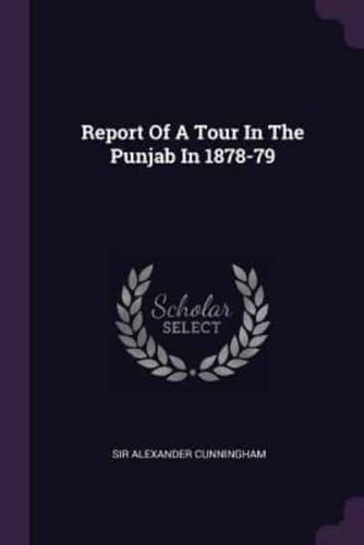 Report Of A Tour In The Punjab In 1878-79