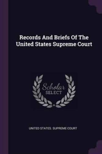 Records And Briefs Of The United States Supreme Court