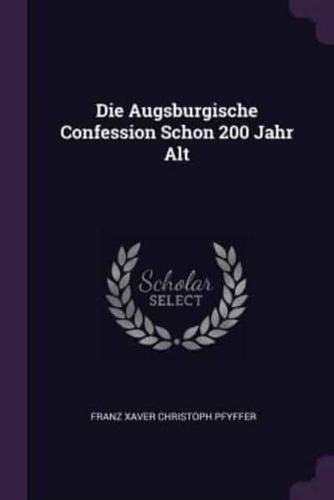 Die Augsburgische Confession Schon 200 Jahr Alt