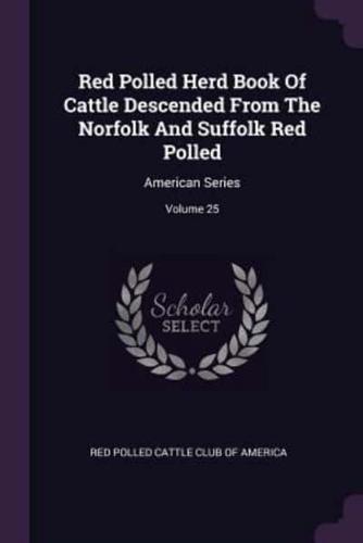 Red Polled Herd Book Of Cattle Descended From The Norfolk And Suffolk Red Polled