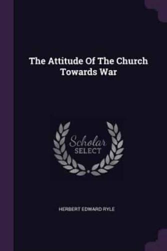 The Attitude Of The Church Towards War