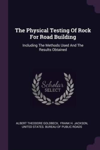 The Physical Testing Of Rock For Road Building