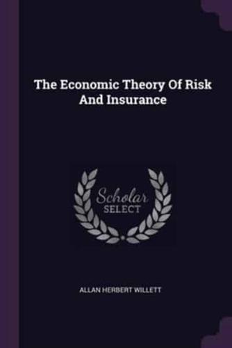 The Economic Theory Of Risk And Insurance