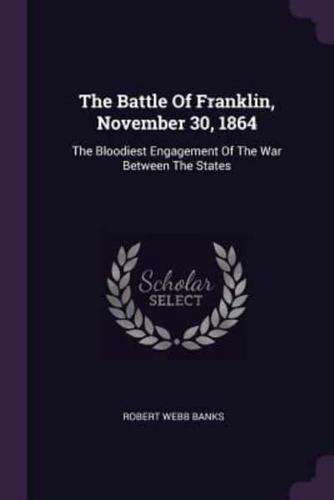 The Battle Of Franklin, November 30, 1864