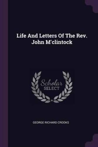 Life And Letters Of The Rev. John M'clintock
