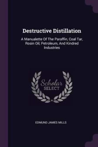 Destructive Distillation