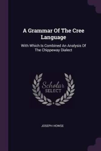 A Grammar Of The Cree Language