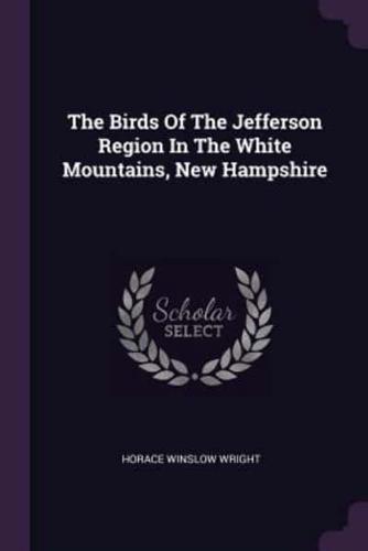 The Birds Of The Jefferson Region In The White Mountains, New Hampshire