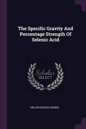 The Specific Gravity And Percentage Strength Of Selenic Acid