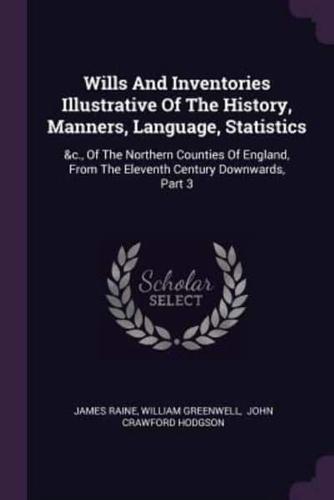 Wills And Inventories Illustrative Of The History, Manners, Language, Statistics
