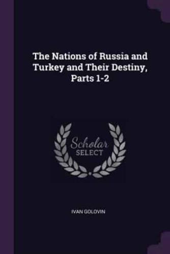 The Nations of Russia and Turkey and Their Destiny, Parts 1-2