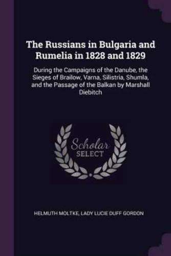 The Russians in Bulgaria and Rumelia in 1828 and 1829