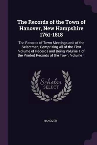 The Records of the Town of Hanover, New Hampshire 1761-1818