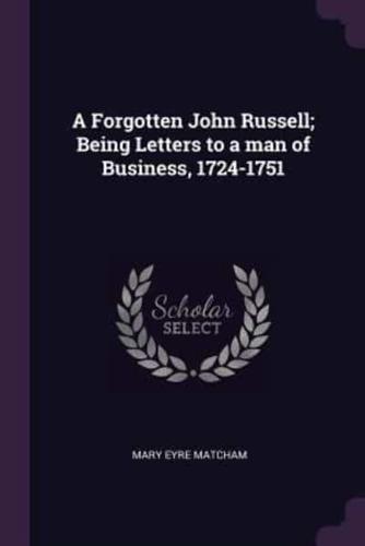 A Forgotten John Russell; Being Letters to a Man of Business, 1724-1751