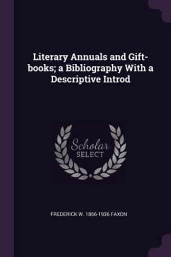 Literary Annuals and Gift-Books; A Bibliography With a Descriptive Introd