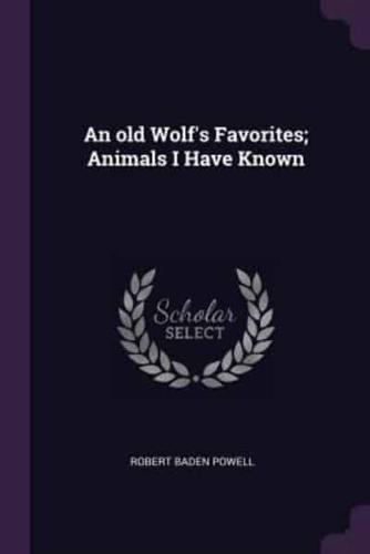 An Old Wolf's Favorites; Animals I Have Known