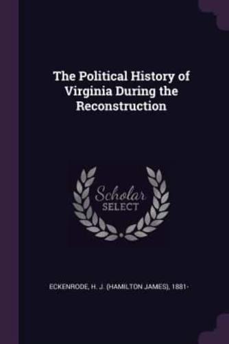 The Political History of Virginia During the Reconstruction