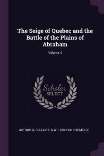 The Seige of Quebec and the Battle of the Plains of Abraham; Volume 4