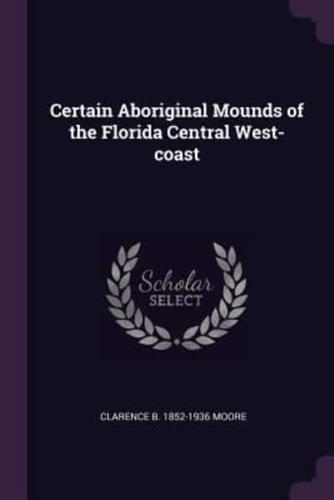Certain Aboriginal Mounds of the Florida Central West-Coast