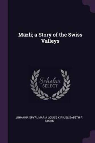 Mäzli; a Story of the Swiss Valleys