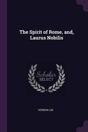 The Spirit of Rome, and, Laurus Nobilis