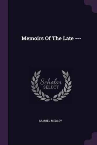 Memoirs Of The Late ---