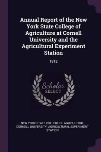 Annual Report of the New York State College of Agriculture at Cornell University and the Agricultural Experiment Station