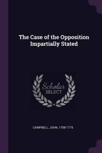The Case of the Opposition Impartially Stated