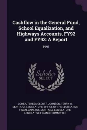 Cashflow in the General Fund, School Equalization, and Highways Accounts, Fy92 and Fy93