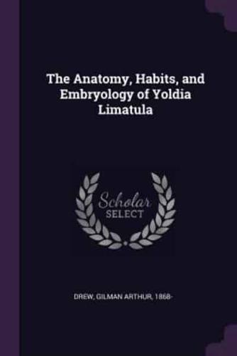The Anatomy, Habits, and Embryology of Yoldia Limatula