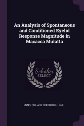 An Analysis of Spontaneous and Conditioned Eyelid Response Magnitude in Macacca Mulatta