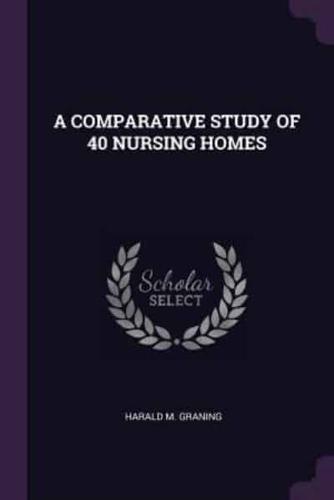 A Comparative Study of 40 Nursing Homes