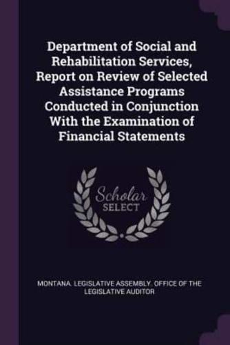 Department of Social and Rehabilitation Services, Report on Review of Selected Assistance Programs Conducted in Conjunction With the Examination of Financial Statements