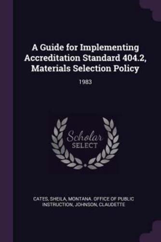 A Guide for Implementing Accreditation Standard 404.2, Materials Selection Policy