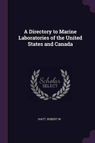 A Directory to Marine Laboratories of the United States and Canada
