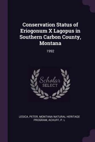 Conservation Status of Eriogonum X Lagopus in Southern Carbon County, Montana